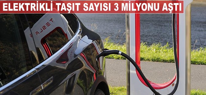 Elektrikli taşıt sayısı 3 milyonu aştı