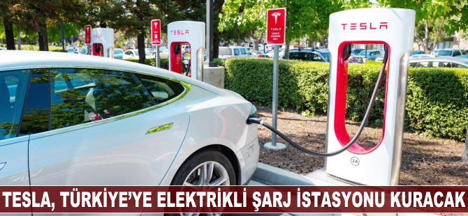 Tesla, Türkiye'ye elektrikli şarj istasyonu kuracak