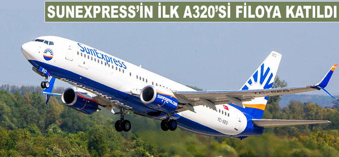 SunExpress'in ilk A320'si filoya katıldı