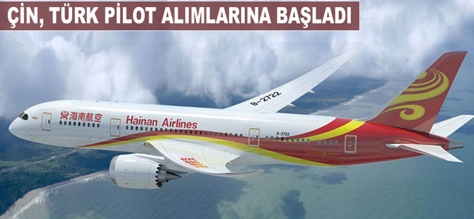 Çin, Türk pilot alımlarına başladı