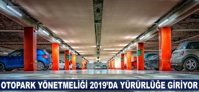 Otopark Yönetmeliği'nin yürürlülük tarihi 2019'a ertelendi