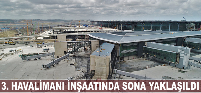 3. havalimanı inşaatında sona yaklaşıldı