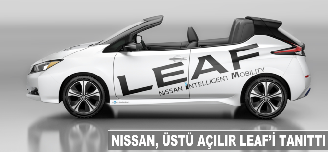 NISSAN, üstü açılır LEAF’i tanıttı