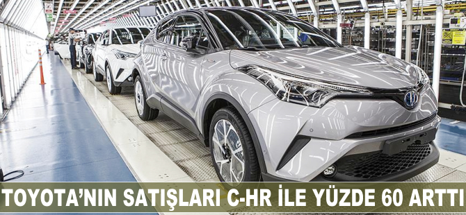 Toyota'nın satışları C-HR ile yüzde 60 arttı