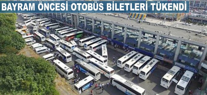 Bayram öncesi otobüs biletleri tükendi