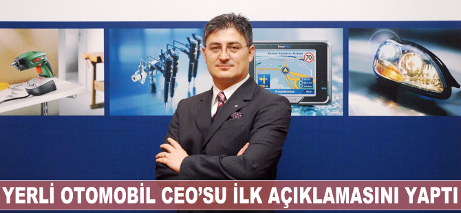 Yerli otomobil CEO'su Gürcan Karakaş ilk açıklamasını yaptı