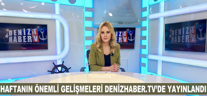 Haftanın öne çıkan haberleri DenizHaber.TV'de yayınlandı