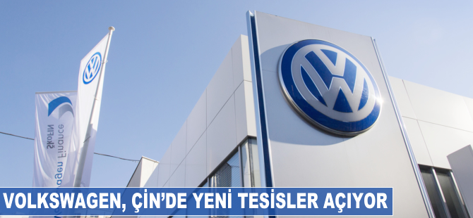 Volkswagen Çin'de yeni tesisler açıyor