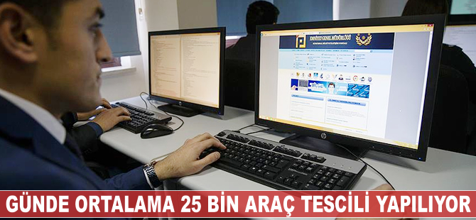 Günde ortalama 25 bin araç tescili yapılıyor