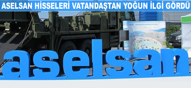 ASELSAN’da ikincil halka arz başarıyla tamamlandı