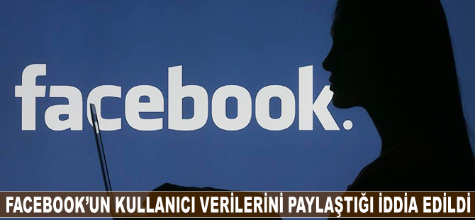 Facebook'un kullanıcı verilerini paylaştığı iddia edildi