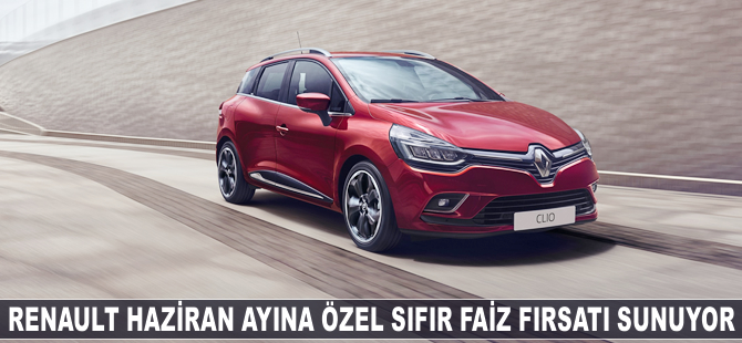 Renault, Haziran ayına özel sıfır faiz fırsatı sunuyor