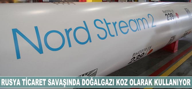 Rusya ticaret savaşında doğalgazı koz olarak kullanıyor