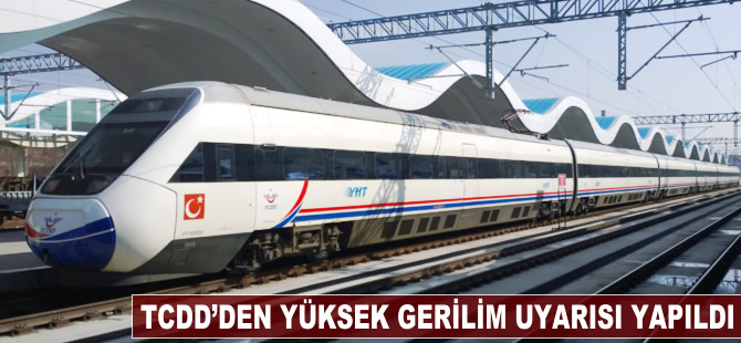 TCDD'den yüksek gerilim uyarısı yapıldı