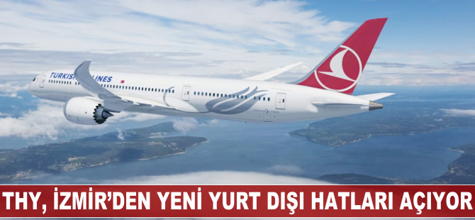 THY İzmir'den yeni yurt dışı hatları açıyor