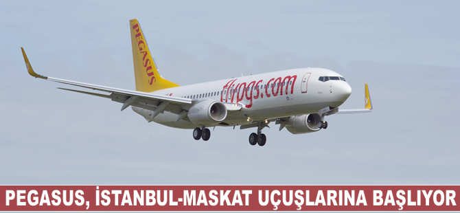 Pegasus’un İstanbul - Maskat uçuşları başlıyor