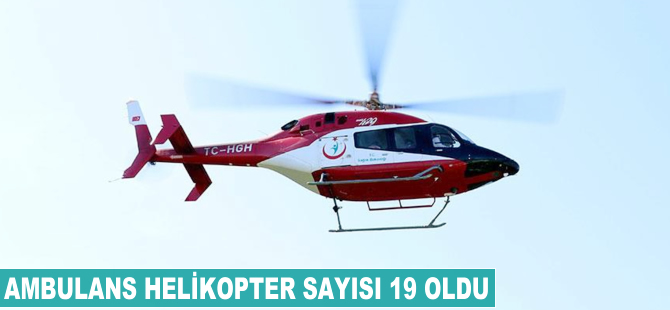 Ambulans helikopter sayısı 19 oldu