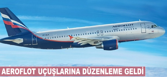 Aeroflot uçuşlararına düzenleme geldi