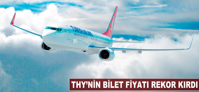 THY'nin bilet fiyatı rekor kırdı