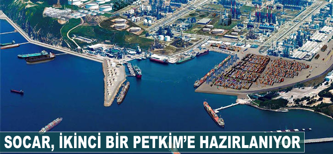 SOCAR, ikinci bir Petkim'e hazırlanıyor