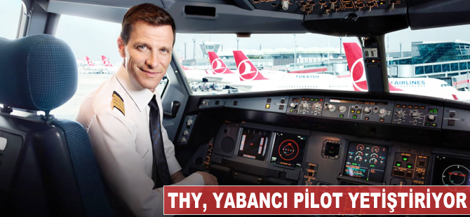 THY, yabancı pilot yetiştiriyor