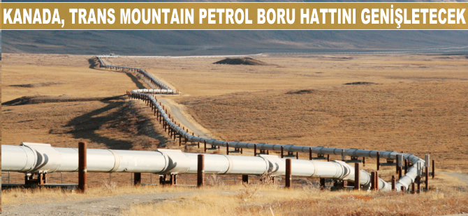 Kanada, Trans Mountain petrol boru hattını genişletecek