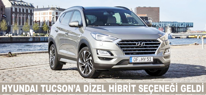 Hyundai Tucson’a Dizel Hibrit seçeneği geldi