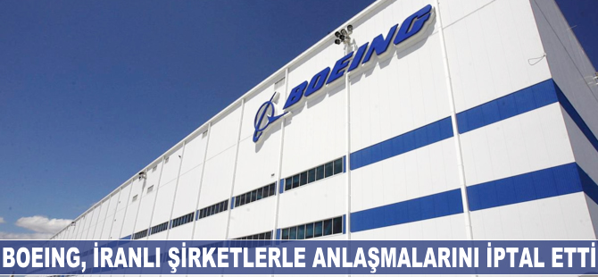 Boeing, İranlı şirketlerle anlaşmalarını iptal etti