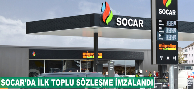 SOCAR'da ilk toplu sözleşme imzalandı