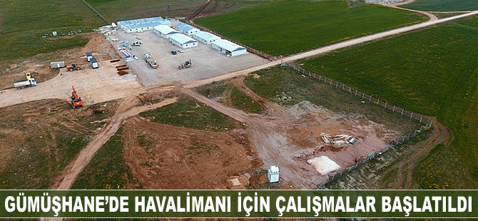 Gümüşhane'de havalimanı için çalışmalar başlatıldı