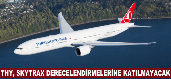 THY, Skytrax derecelendirmelerine katılmayacak