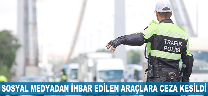 Sosyal medyadan ihbar edilen araçlara ceza kesildi