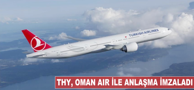 THY, Oman Air ile anlaşma imzaladı