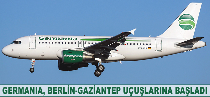 Germania, Berlin-Gaziantep uçuşlarına başladı