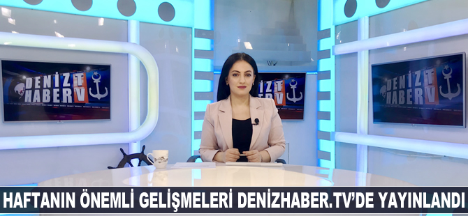 Haftanın öne çıkan haberleri DenizHaber.TV'de yayınlandı