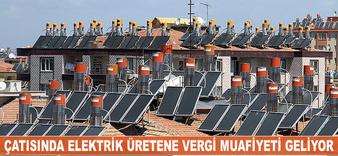 Çatısında elektrik üretene vergi muafiyeti geliyor