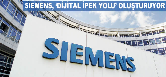 Siemens "Dijital İpek Yolu" oluşturuyor