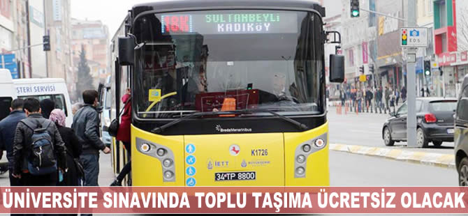 Üniversite sınavında toplu taşıma ücretsiz olacak