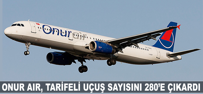 Onur Air tarifeli uçuş sayısını 280'e çıkardı