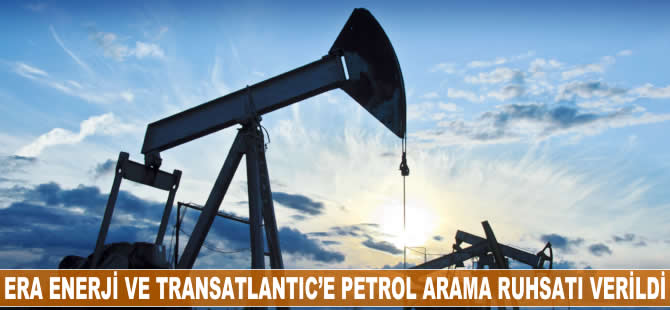 Era Enerji ve TransAtlantic’e petrol arama ruhsatı verildi