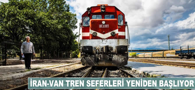 İran-Van tren seferleri yeniden başlıyor