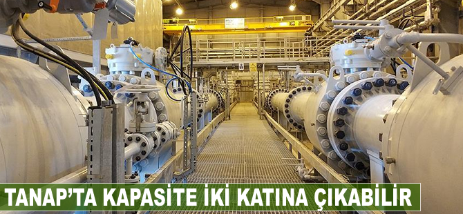 TANAP'ta kapasite iki katına çıkabilir