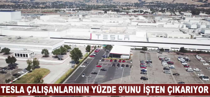 Tesla çalışanlarının yüzde 9'unu işten çıkarıyor