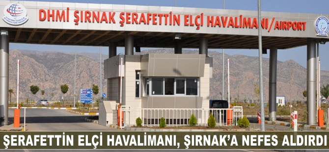 Şerafettin Elçi Havalimanı, Şırnak'a nefes aldırdı