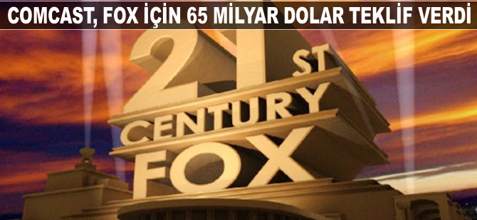 Comcast, Fox için 65 milyar dolar teklif verdi