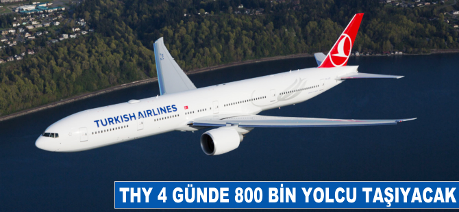 THY 4 günde 800 bin yolcu taşıyacak