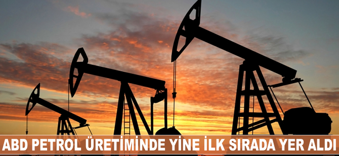 ABD, petrol üretiminde yine ilk sırada yer aldı