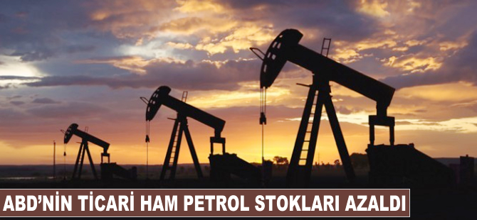 ABD'nin ticari ham petrol stokları azaldı