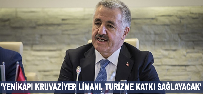 Ahmet Arslan: Yenikapı Kruvaziyer Limanı, turizme katkı sağlayacak