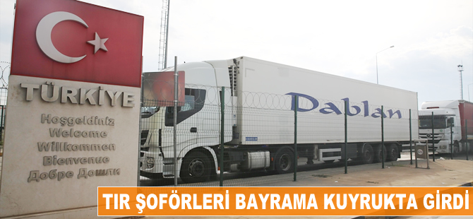 TIR şoförleri bayrama kuyrukta girdi